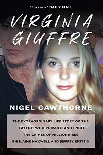 Virginia Giuffre: The Extraordinary Life Story of the 'Plaything' who Pursued and Ended the Crimes of Ghislaine Maxwell and Jeffrey Epstein von Gibson Square